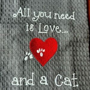 Grey Tea Towel with white Embroidered “All you need is Love… and a Cat” HP 11/14